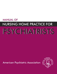 Cover image: Manual of Nursing Home Practice for Psychiatrists 9780890422830