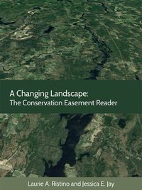 Cover image: Ristino and Jay's A Changing Landscape: The Conservation Easement Reader 1st edition 9781585761791