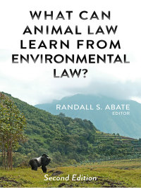 Cover image: Abate's What Can Animal Law Learn From Environmental Law? 2nd edition 9781585762255