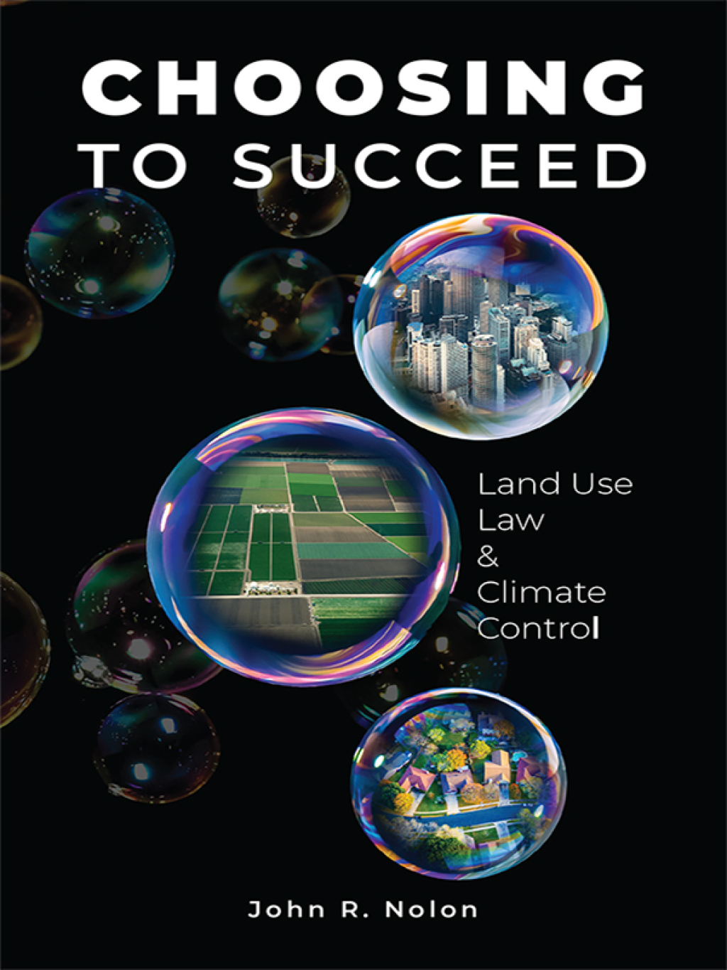 Nolon’s Choosing to Succeed: Land Use Law & Climate Control 1st Edition