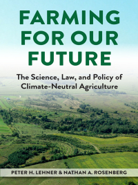 Cover image: Lehner and Rosenberg's Farming for Our Future: The Science, Law, and Policy of Climate-Neutral Agriculture 1st edition 9781585762378