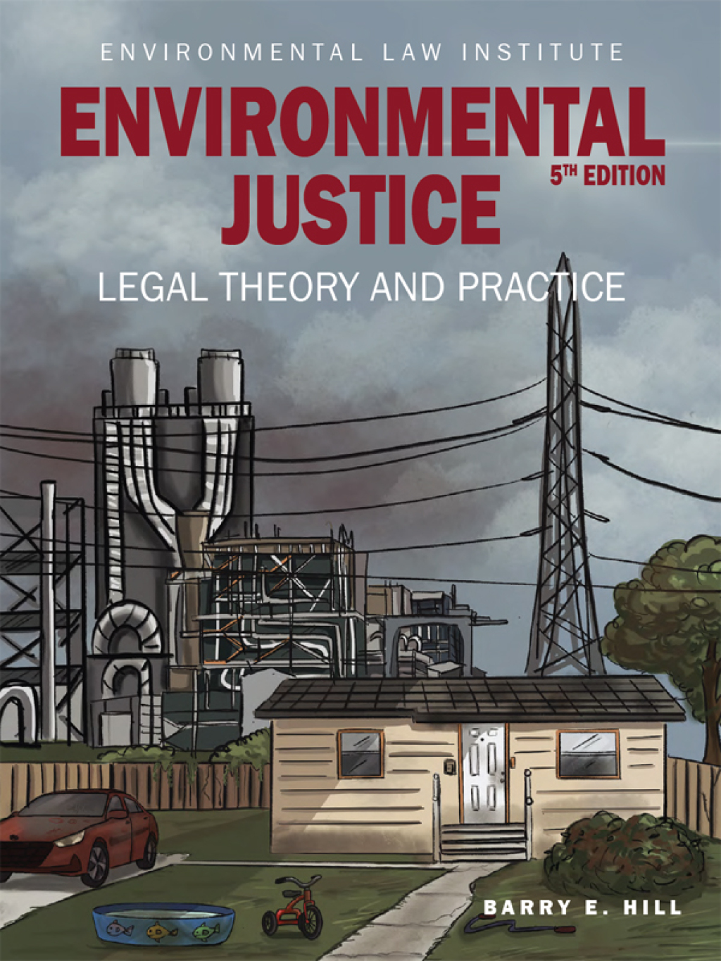 Hill’s Environmental Justice: Legal Theory and Practice 5th Edition