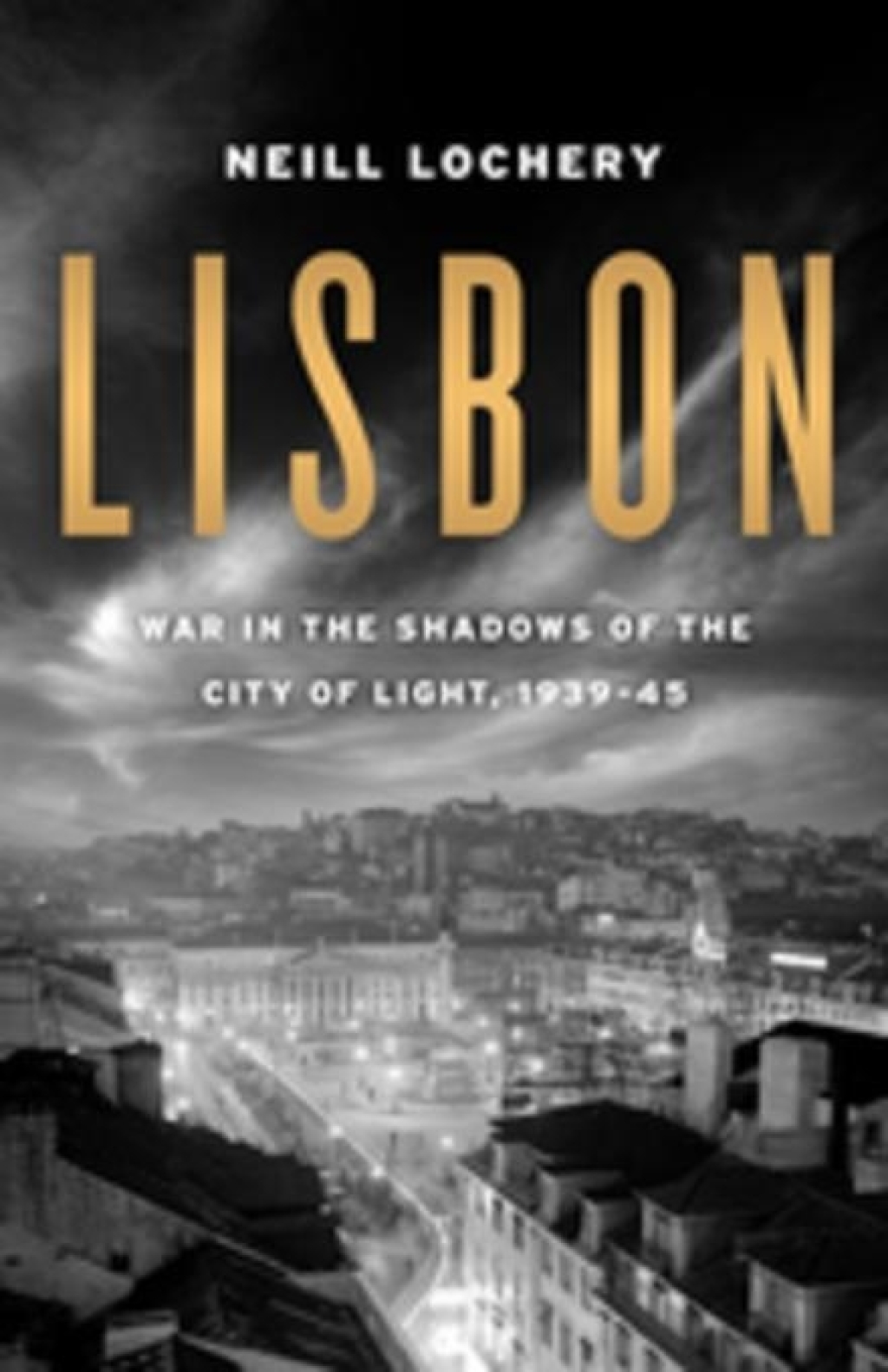 Lisbon War in the Shadows of the City of Light, 1939-45