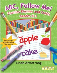 صورة الغلاف: ABC, Follow Me! Phonics Rhymes and Crafts Grades K-1 1st edition 9781586832308