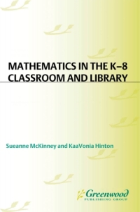 Cover image: Mathematics in the K-8 Classroom and Library 1st edition 9781586835224