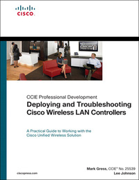 صورة الغلاف: Deploying and Troubleshooting Cisco Wireless LAN Controllers 1st edition 9781587144820