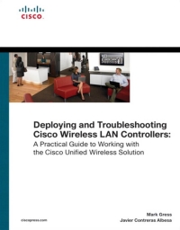 Cover image: Deploying and Troubleshooting Cisco Wireless LAN Controllers 1st edition 9781587144820