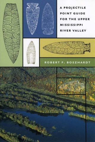 Cover image: A Projectile Point Guide for the Upper Mississippi River Valley 9780877458708