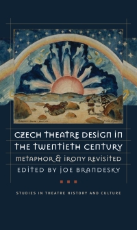صورة الغلاف: Czech Theatre Design in the Twentieth Century 9781587295256