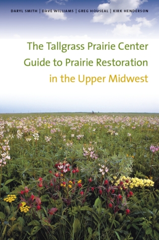 Imagen de portada: The Tallgrass Prairie Center Guide to Prairie Restoration in the Upper Midwest 9781587299162