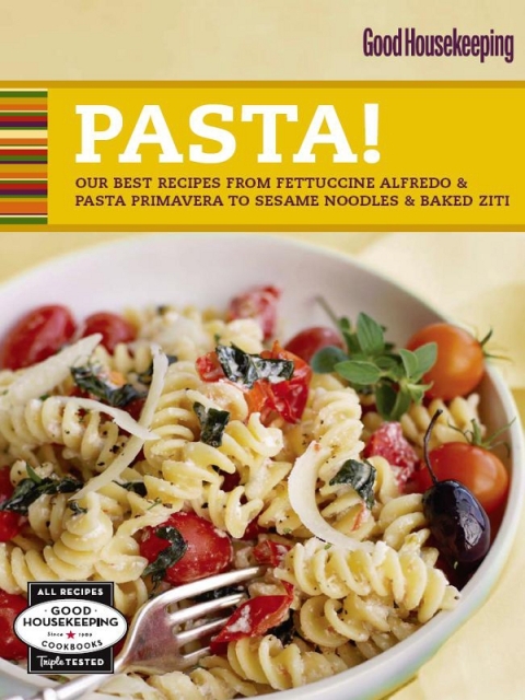 Good Housekeeping Pasta!: Our Best Recipes from Fettucine Alfredo & Pasta Primavera to Sesame Noodles & Baked Ziti - FULL INSTANT DOWNLOAD | PDF DOCX EPUB