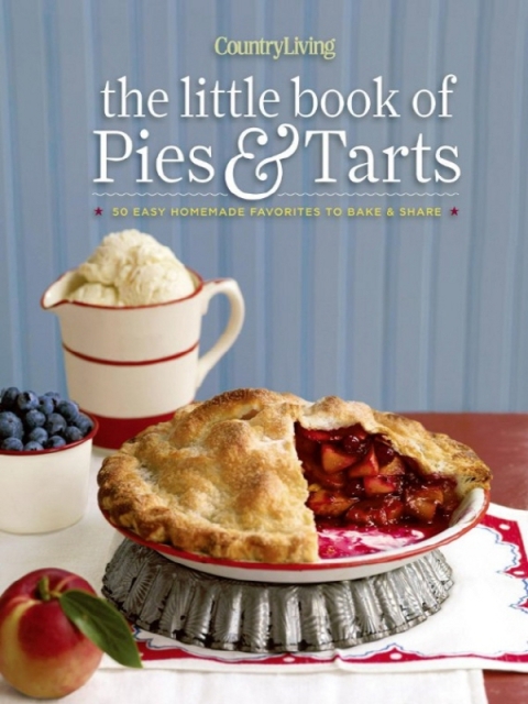 Country Living The Little Book of Pies & Tarts: 50 Easy Homemade Favorites to Bake & Share - FULL INSTANT DOWNLOAD | PDF DOCX EPUB