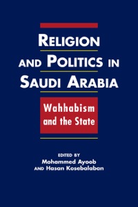 Cover image: Religion and Politics in Saudi Arabia: Wahhabism and the State 9781588266378