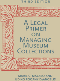 Cover image: A Legal Primer on Managing Museum Collections 3rd edition 9781588343222