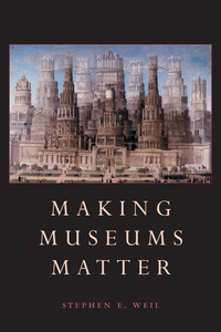 Cover image: Making Museums Matter 9781588340009