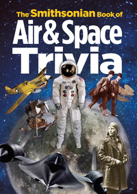 Cover image: The Smithsonian Book of Air & Space Trivia 9781588344618
