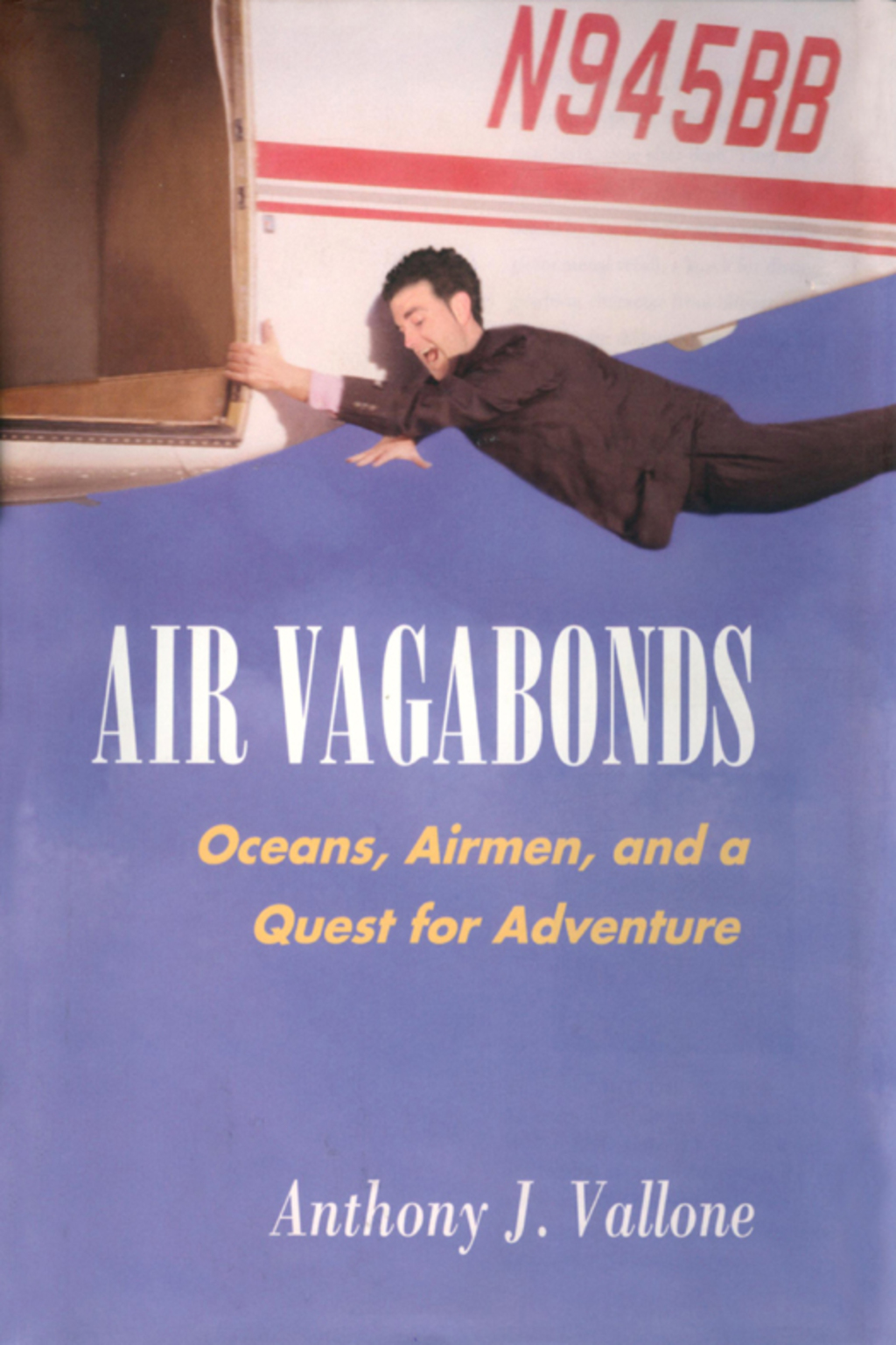 Air Vagabonds Oceans, Airmen, and a Quest for Adventure