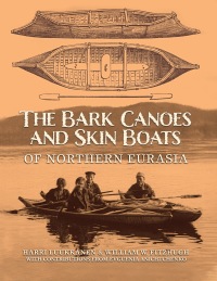Cover image: The Bark Canoes and Skin Boats of Northern Eurasia 9781588344755