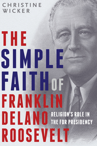 Cover image: The Simple Faith of Franklin Delano Roosevelt 9781588345240