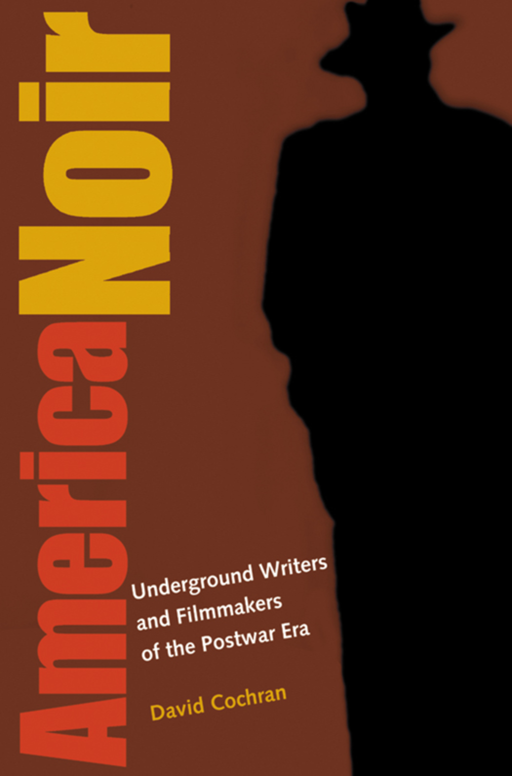 America Noir Underground Writers and Filmmakers of the Postwar Era