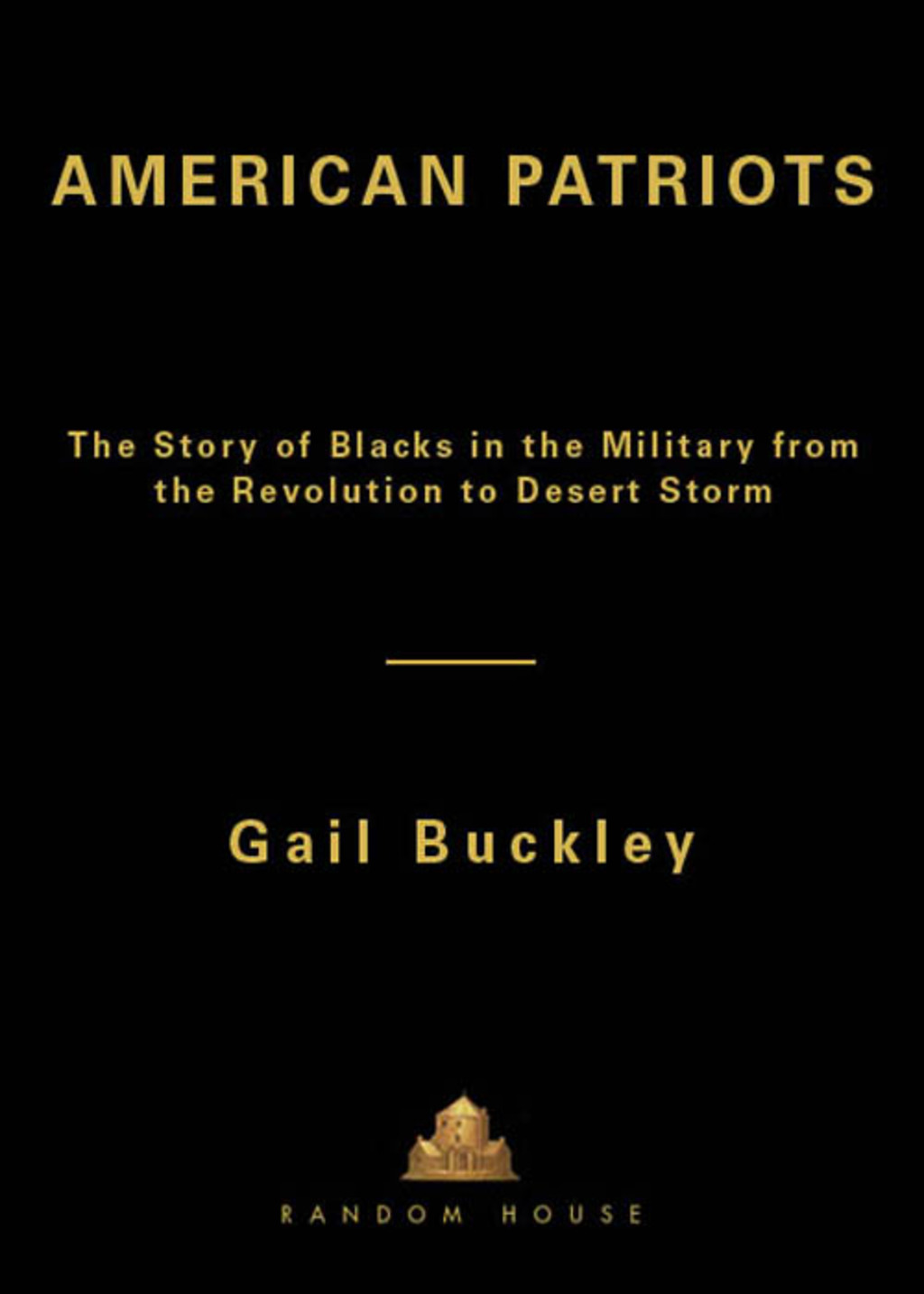 American Patriots The Story of Blacks in the Military from the Revolution to Desert Storm