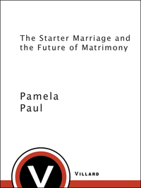 Cover image: The Starter Marriage and the Future of Matrimony 9780375505409
