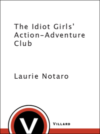 Cover image: The Idiot Girls' Action-Adventure Club 9780375760914