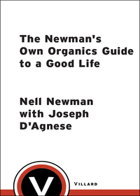 Cover image: The Newman's Own Organics Guide to a Good Life 9780812967333