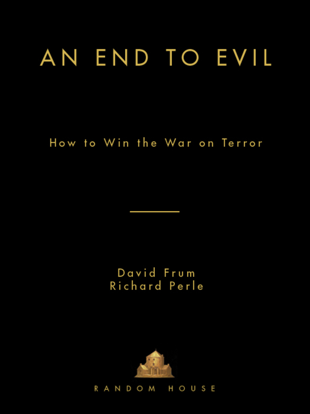 An End to Evil How to Win the War on Terror