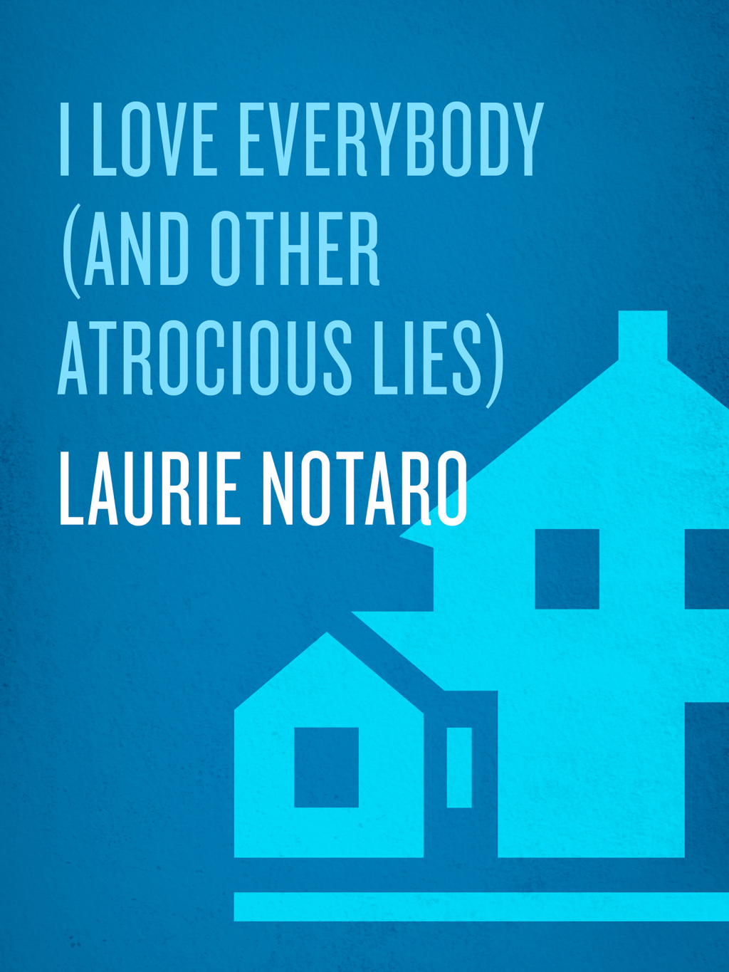 I Love Everybody (and Other Atrocious Lies) True Tales of a Loudmouth Girl