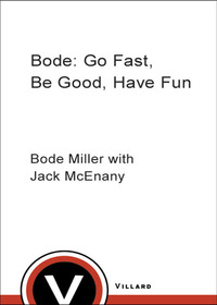 Cover image: Bode: Go Fast, Be Good, Have Fun 9781400062355