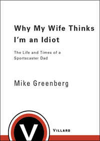 Cover image: Why My Wife Thinks I'm an Idiot 9781400064380