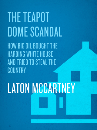 Cover image: The Teapot Dome Scandal 9781400063161