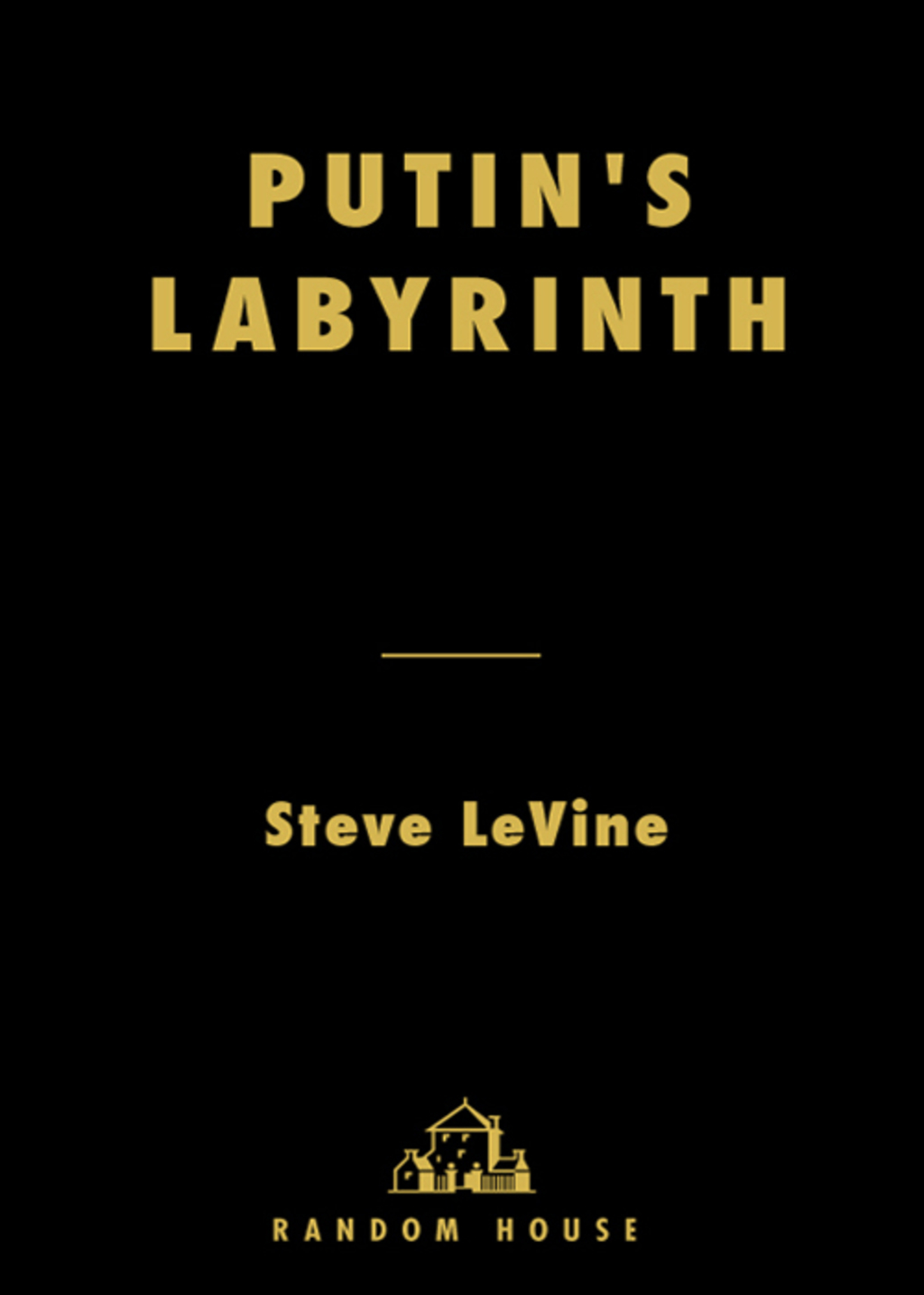 Putin’s Labyrinth Spies, Murder, and the Dark Heart of the New Russia