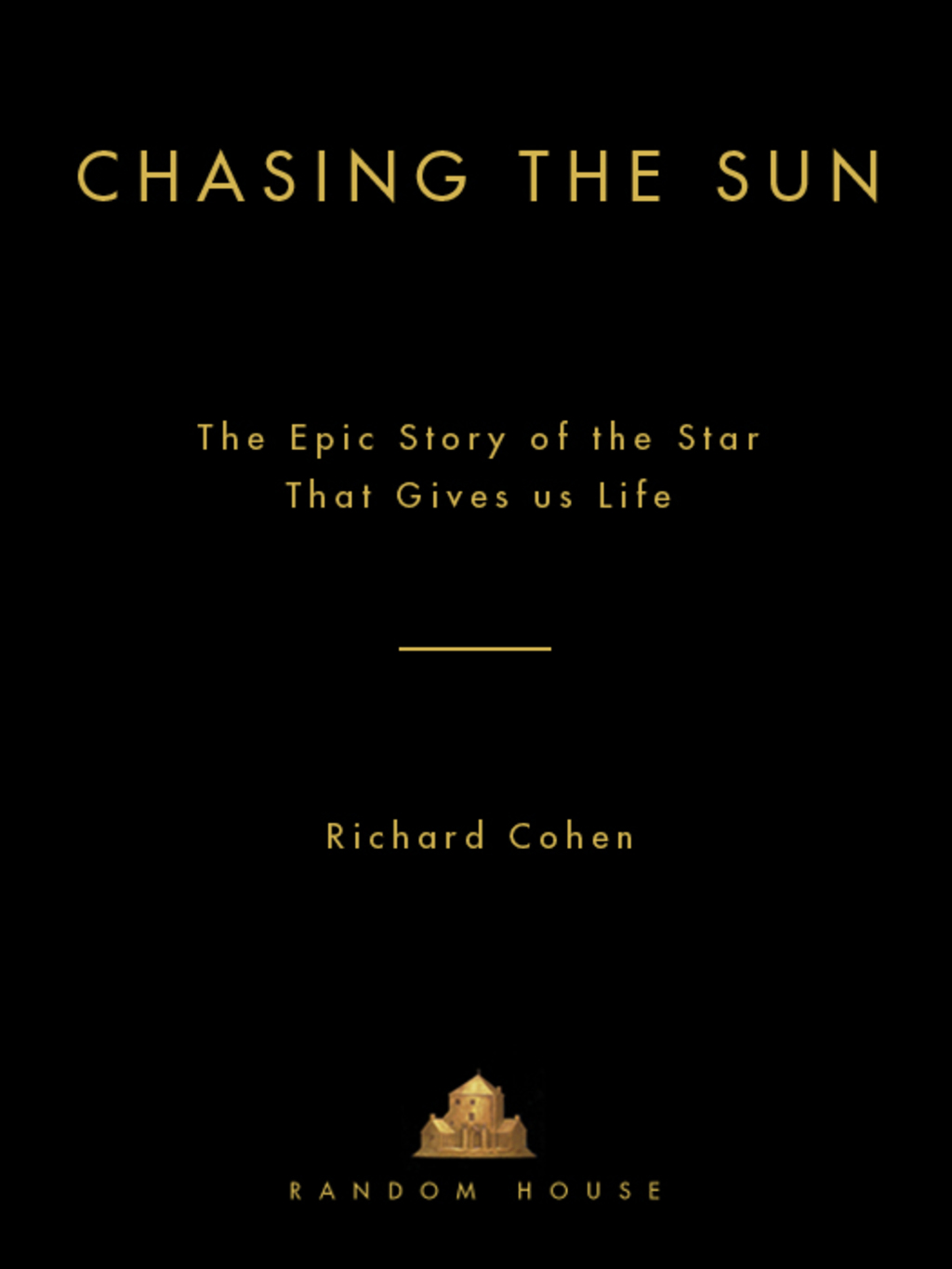 Chasing the Sun The Epic Story of the Star That Gives Us Life