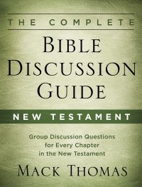 Cover image: The Complete Bible Discussion Guide: New Testament 9780945564553