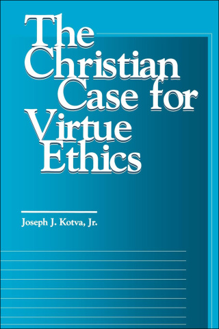 Cover image: The Christian Case for Virtue Ethics 9780878406210