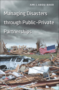 Cover image: Managing Disasters through Public–Private Partnerships 9781589019508