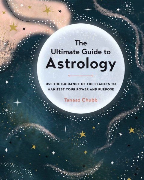 The Ultimate Guide to Astrology: Use the Guidance of the Planets to Manifest Your Power and Purpose - FULL INSTANT DOWNLOAD | PDF DOCX EPUB
