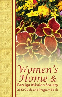 Cover image: 2012 Women’s Home and Foreign Missions