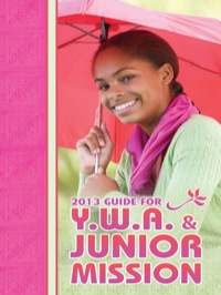 Cover image: Y.W.A. and Junior Women's Mission Guide 1st Quarter 2013