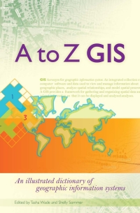 Cover image: A to Z GIS: An Illustrated Dictionary of Geographic Information Systems 1st edition 9781589481404