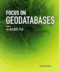 表紙画像: Focus on Geodatabases in ArcGIS Pro 1st edition 9781589484450