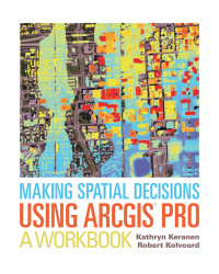 Cover image: Making Spatial Decisions Using ArcGIS Pro 1st edition 9781589484849