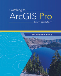 Cover image: Switching to ArcGIS Pro from ArcMap 1st edition 9781589485440