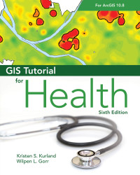 Imagen de portada: GIS Tutorial for Health for ArcGIS Desktop 10.8 6th edition 9781589486782