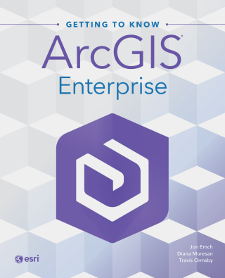 Cover image: Getting to Know ArcGIS Enterprise 1st edition 9781589487932