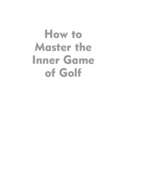 صورة الغلاف: How to Master the Inner Game of Golf 9781589794160