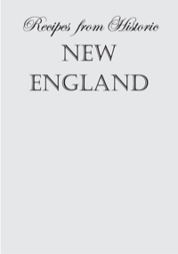 صورة الغلاف: Recipes from Historic New England 9781589794399