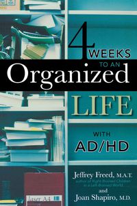 Imagen de portada: 4 Weeks To An Organized Life With AD/HD 9781589793262